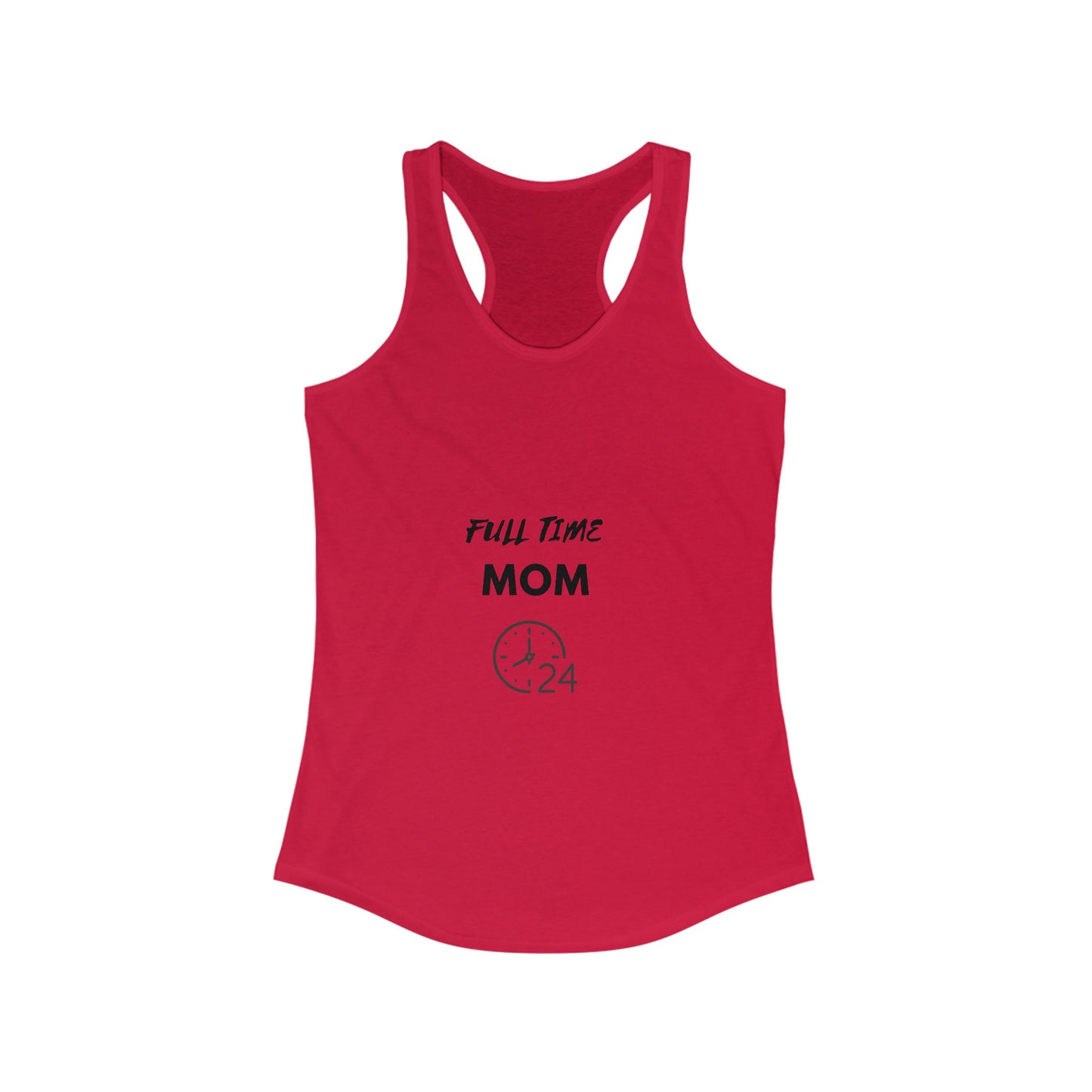 FULL TIME MOM -Women's Ideal Racerback Tank, hard working Mom single married no sleep devoted Mamma casual beach home simple wear gift