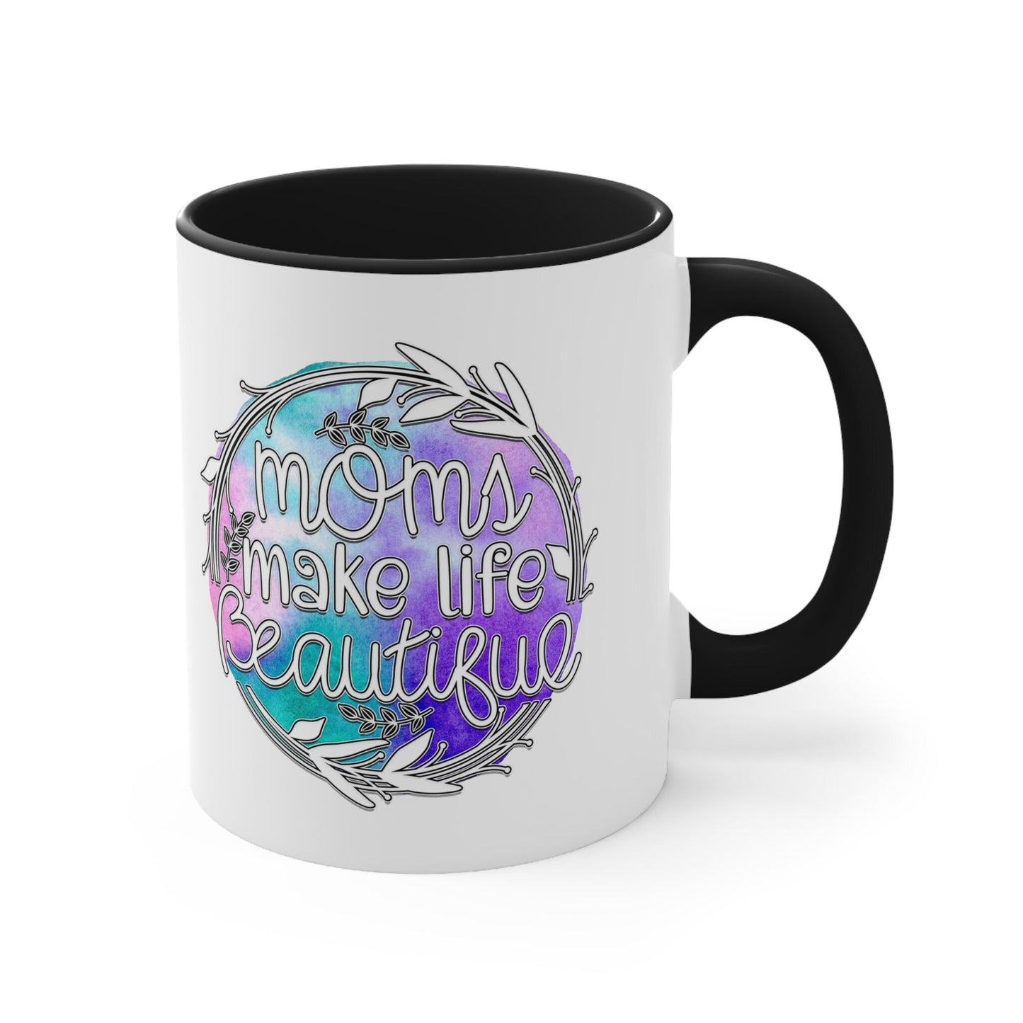 Accent Coffee Mug, 11oz, Moms make life beautiful perfect saying on a cup for special Mamma gift on any day great for birthday Mothers day