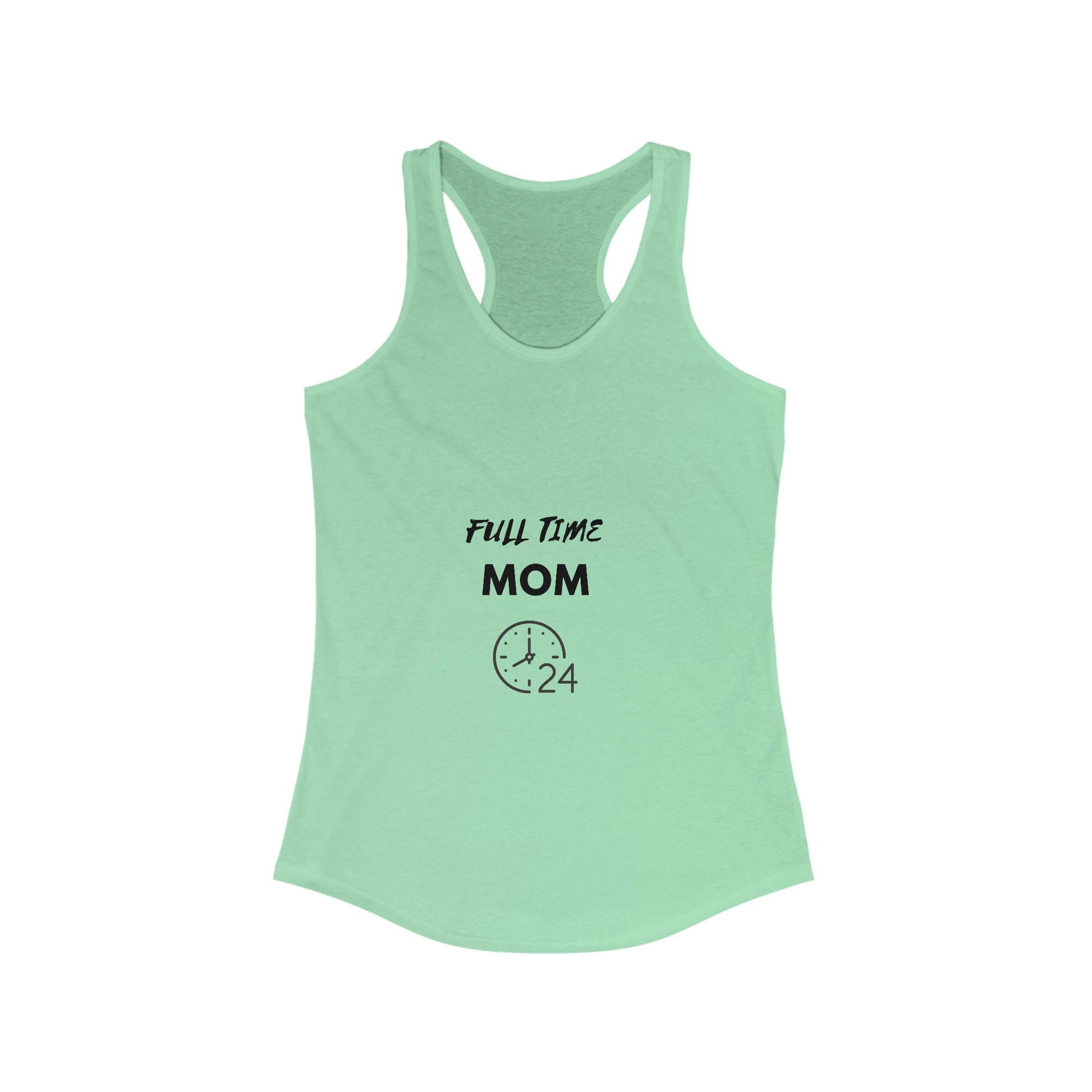 FULL TIME MOM -Women's Ideal Racerback Tank, hard working Mom single married no sleep devoted Mamma casual beach home simple wear gift
