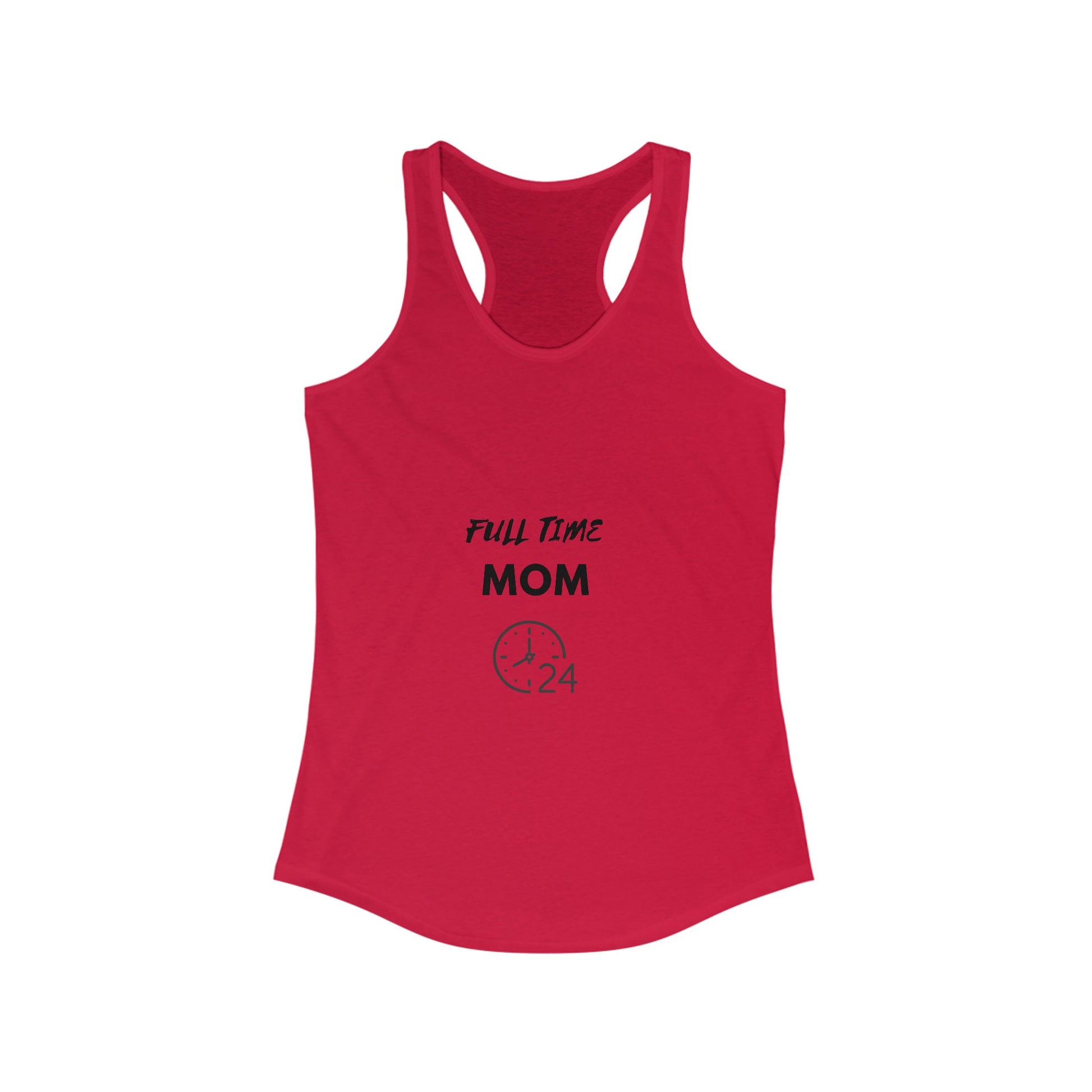 FULL TIME MOM -Women's Ideal Racerback Tank, hard working Mom single married no sleep devoted Mamma casual beach home simple wear gift