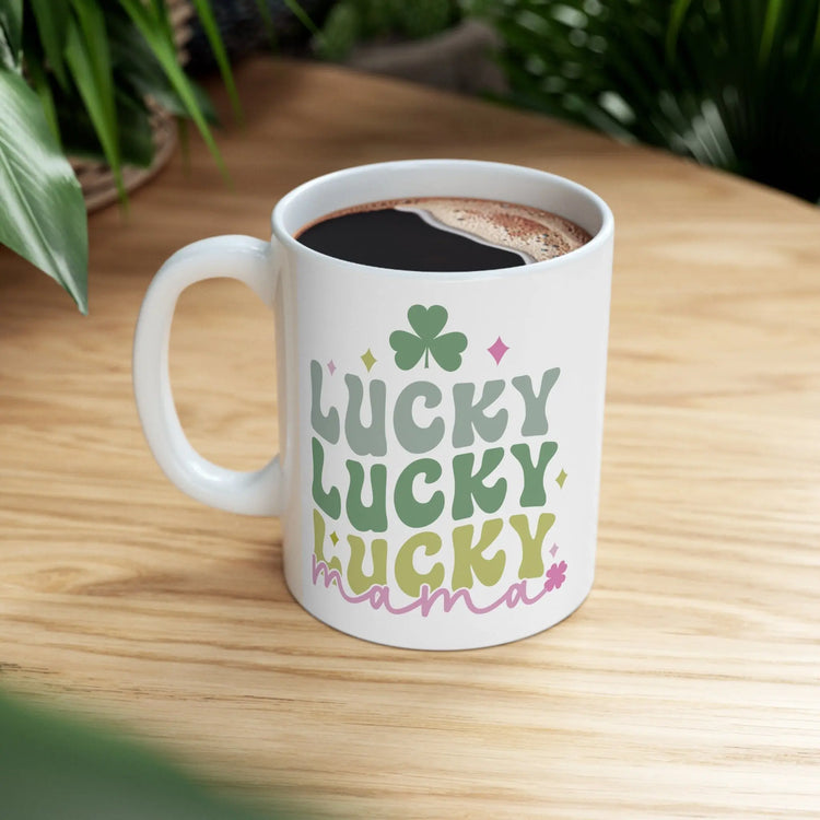 Ceramic Mug 11oz, Lucky Mama Coffee Mug, St. Patricks Day Mug, Festive Coffee Tea Mug, Gift for Mama, Shamrock Design mug