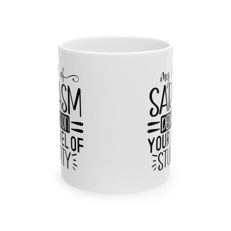 Ceramic Mug, (11oz, 15oz), Humorous silly coffee tea hot chocolate everyday mug, office employee funny gift item, silly Novelty gift