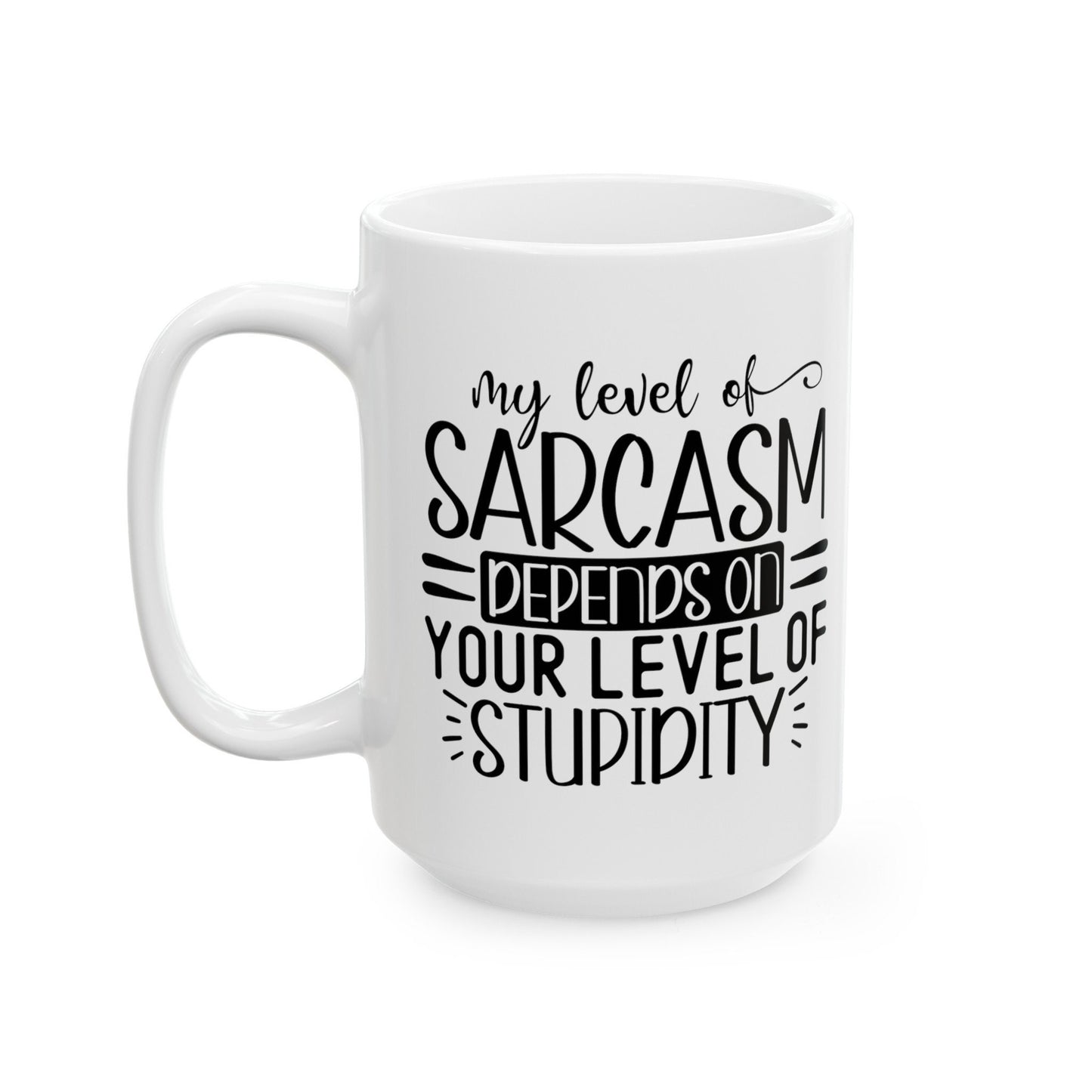 Ceramic Mug, (11oz, 15oz), Humorous silly coffee tea hot chocolate everyday mug, office employee funny gift item, silly Novelty gift
