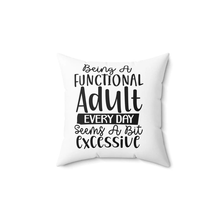 Spun Polyester Square Pillow, Humorous everyday casual couch bed throw pillow, funny accent day pillow