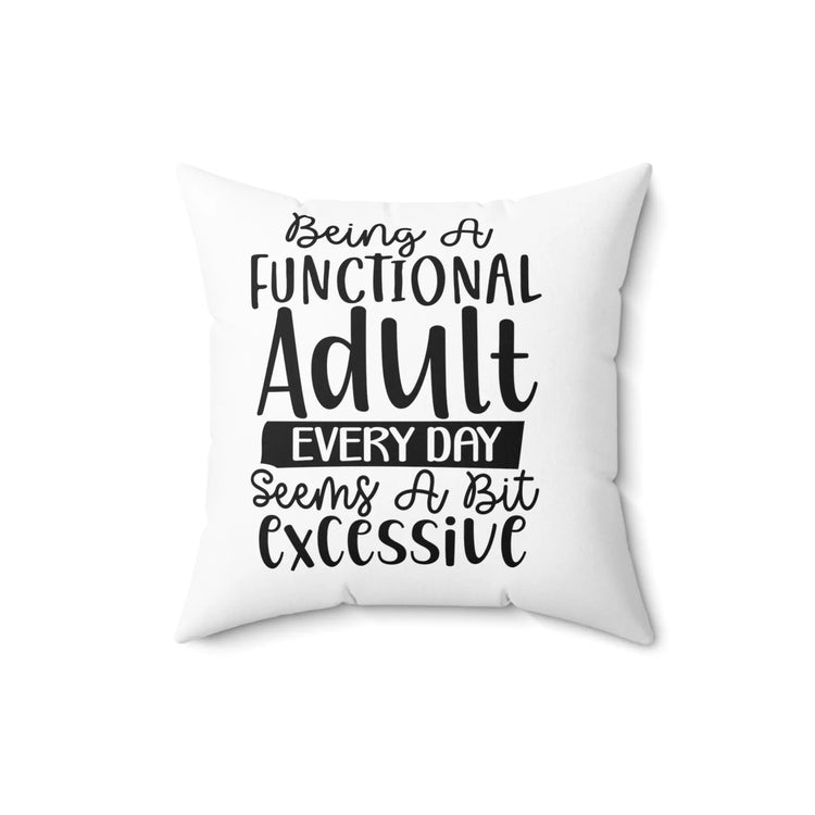 Spun Polyester Square Pillow, Humorous everyday casual couch bed throw pillow, funny accent day pillow The Aurora Touch