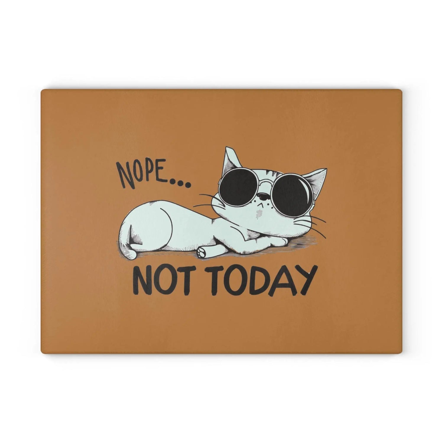 Funny Cat Glass Cutting Board-Nope Not Today Kitchen Decor, Pet Lover Gift, Cooking Accessory, Housewarming Gift, Cat Mom Kitchen